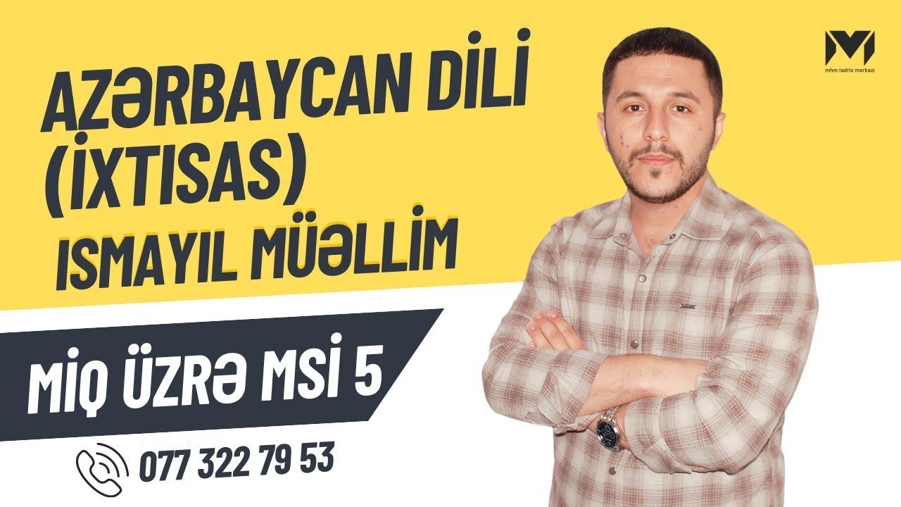 MSİ-5(2024) Filologiya ixtisası üzrə (Azərbaycan dili ) fənnindən sualların izahı.(İsmayıl müəllim)