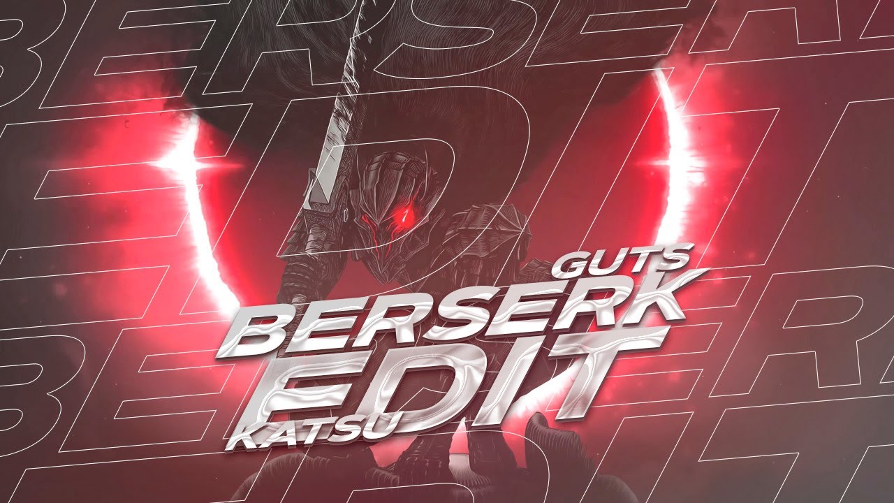 GUTS EDIT || BERSERK