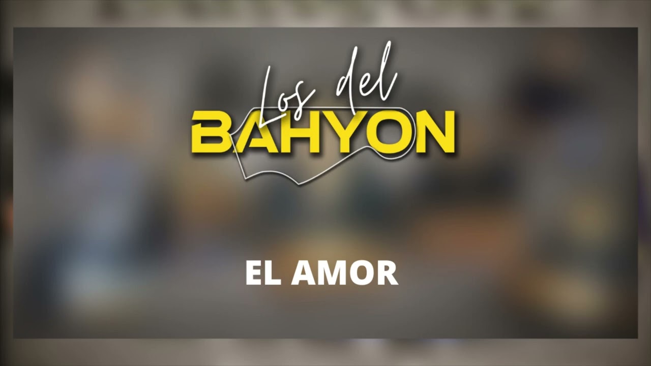 Los del Bahyon | Es el amor