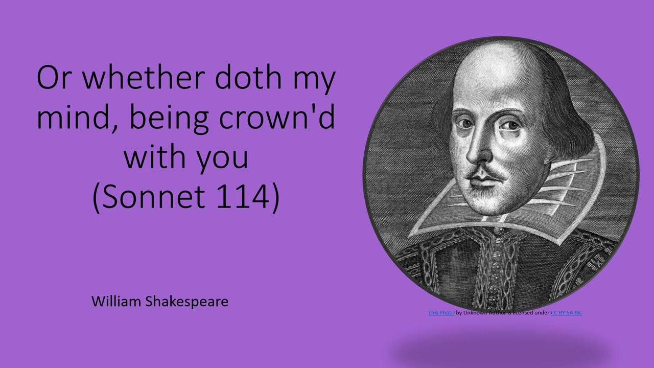 Or whether doth my mind, being crown'd with you (sonnet 114) by William Shakespeare