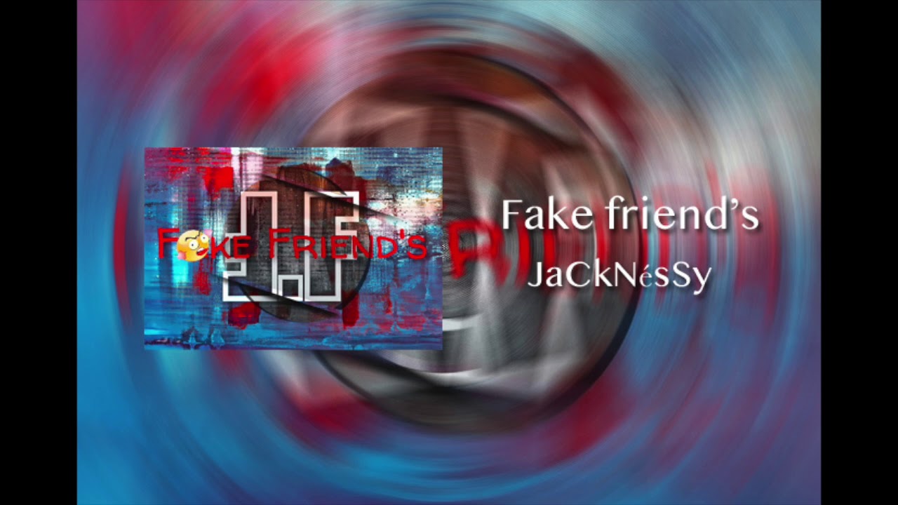 Jacknéssy🔥F.F _ [fake friend]