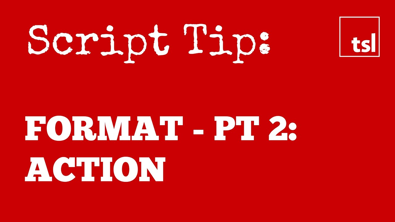 Screenplay Format Pt 2 - Action