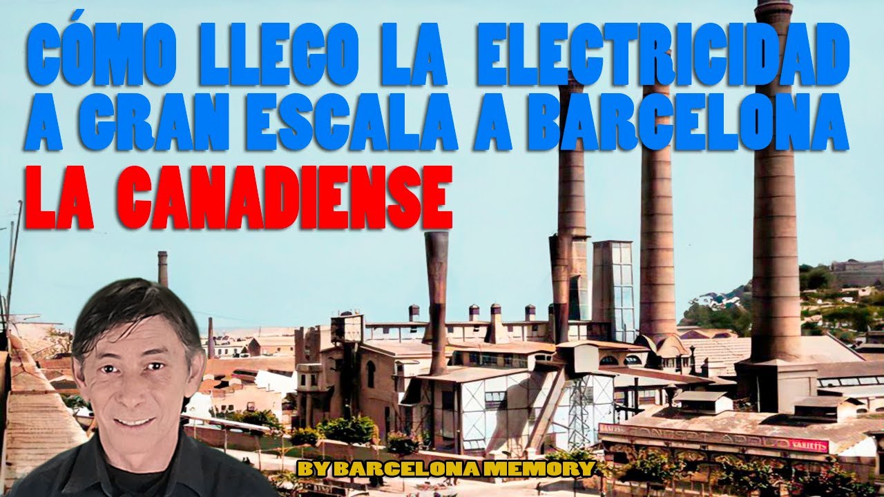 CÓMO LLEGÓ LA LUZ EN MASA A BARCELONA: LA CANADIENSE