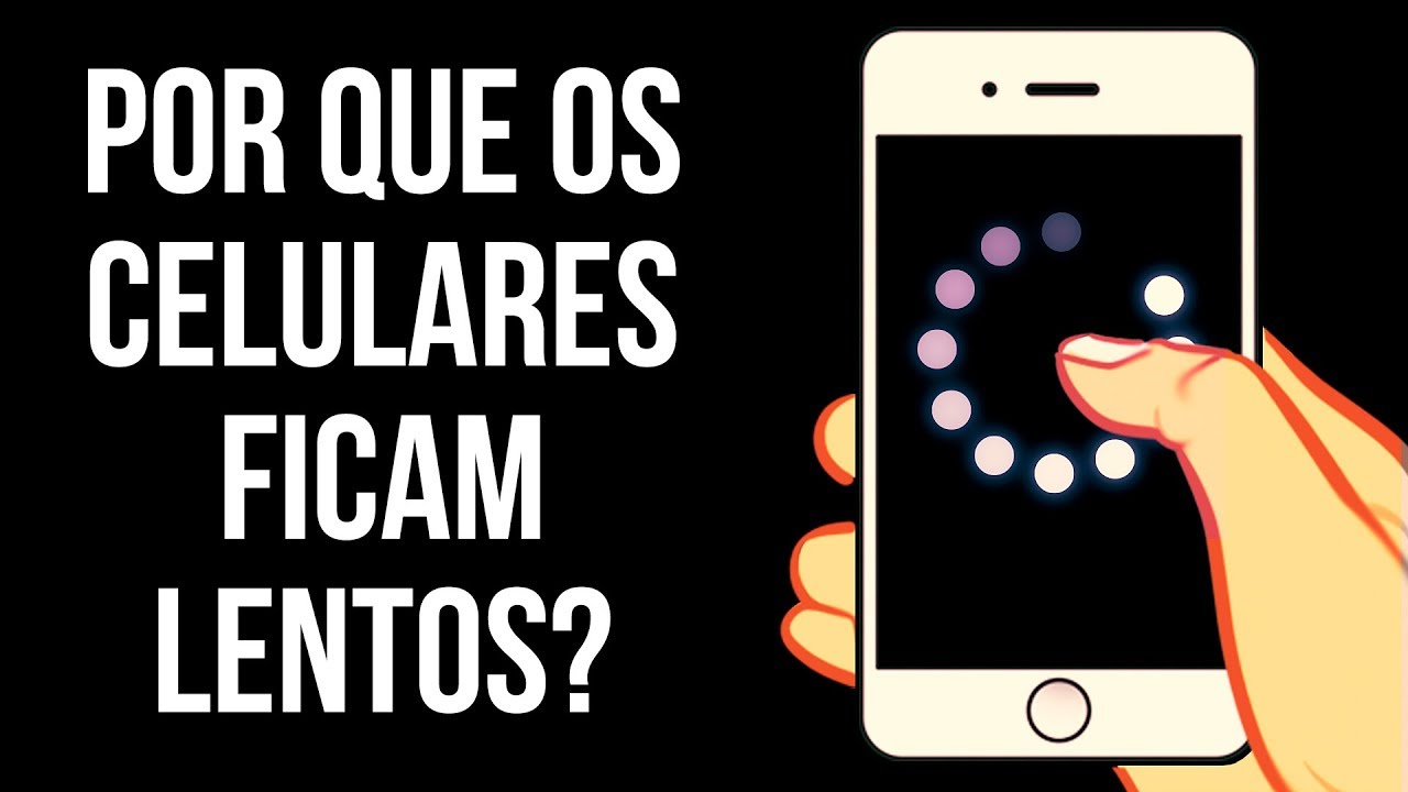 Por Que Os Celulares Vão Ficando Mais Lentos