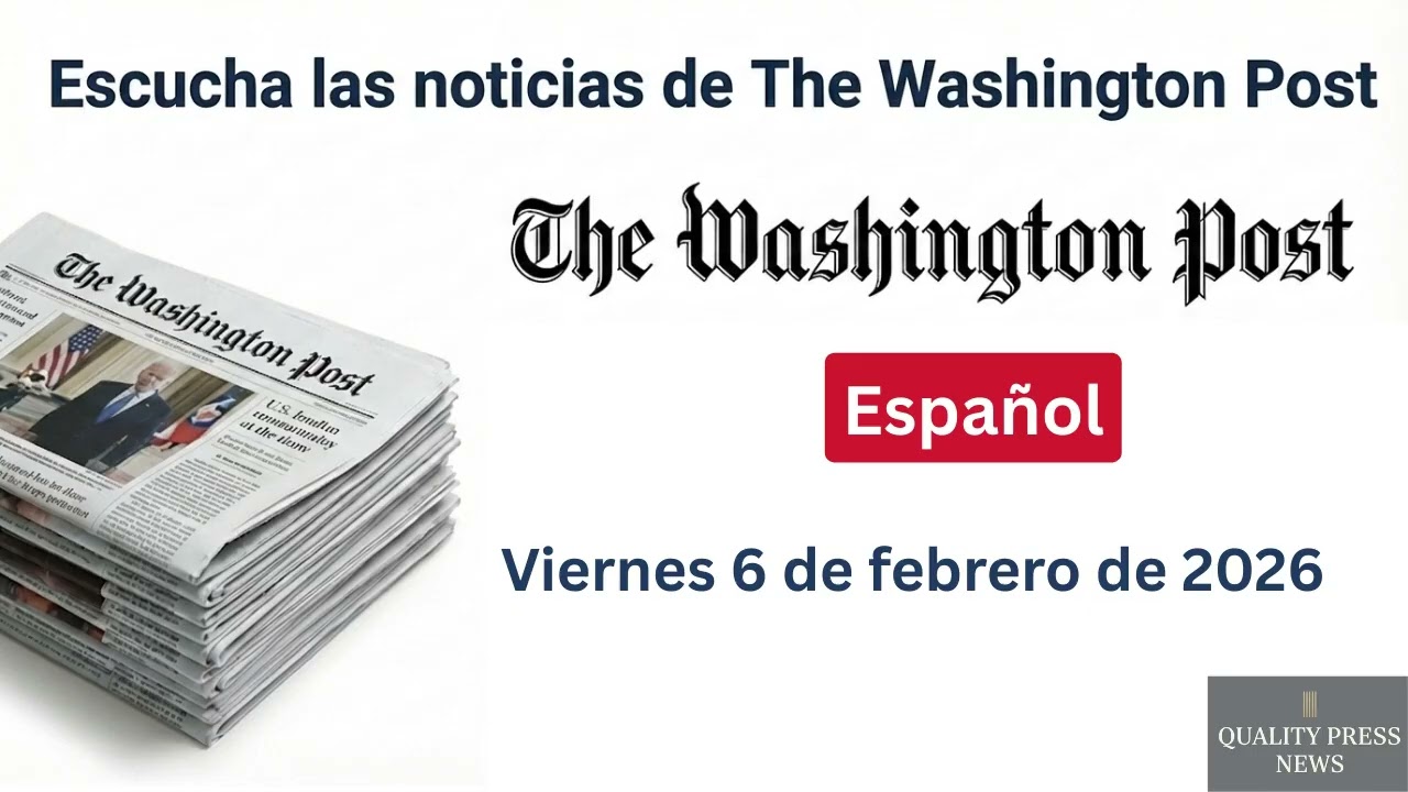 Boletín informativo de The Washington Post ｜ 6 de febrero de 2026, viernes
