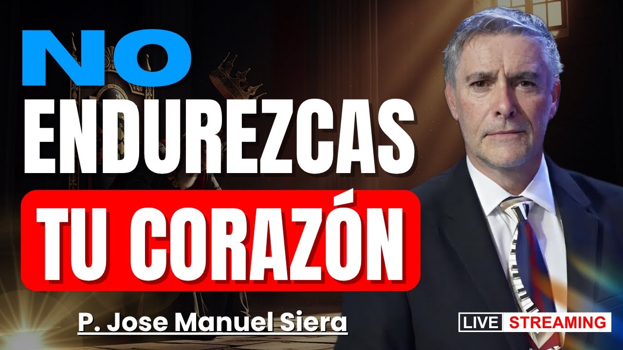 La Voz de Mi Amado: No Endurezcas Tu Corazón | José Manuel Sierra.