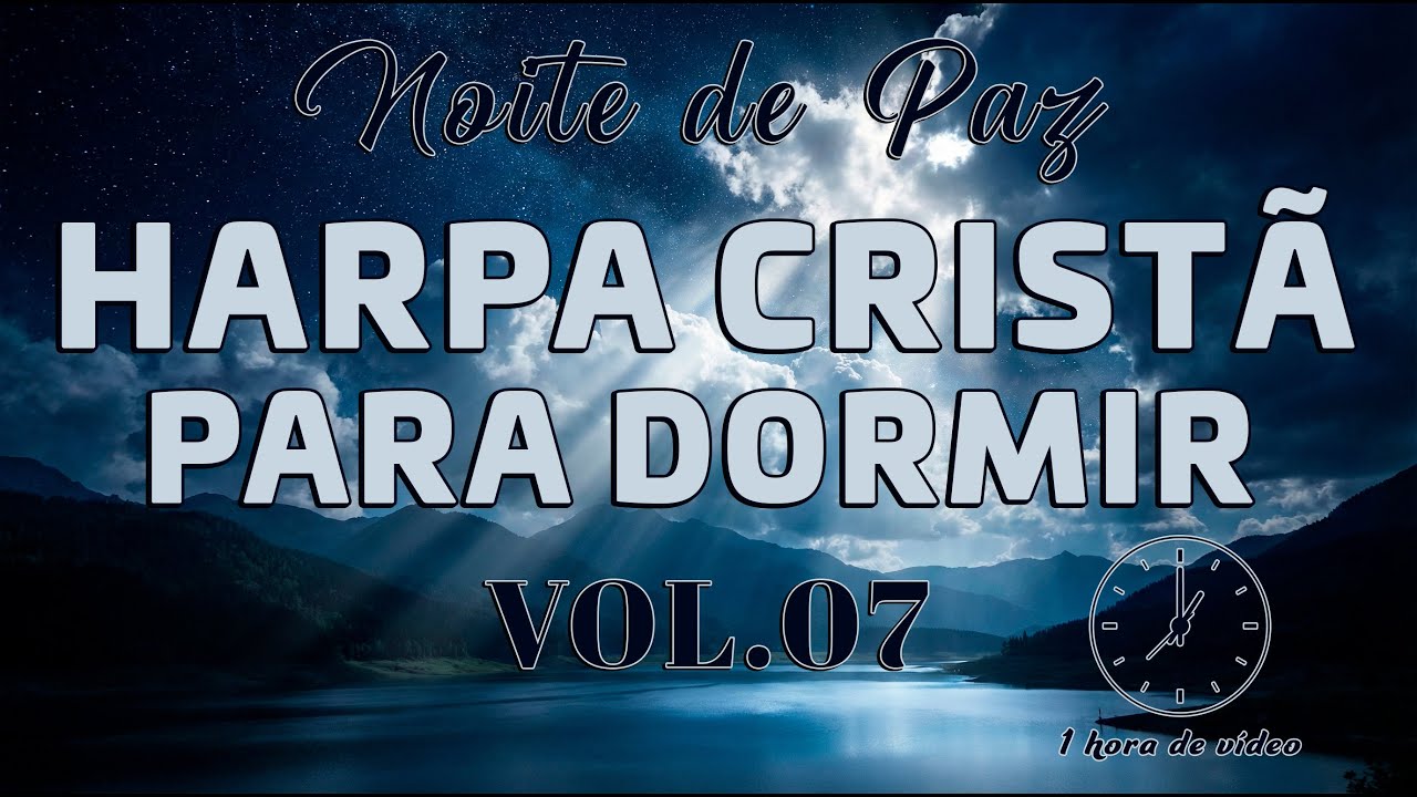 Harpa Cristã Relax Vol 07 | Música para Acalmar a Ansiedade e Dormir Profundamente