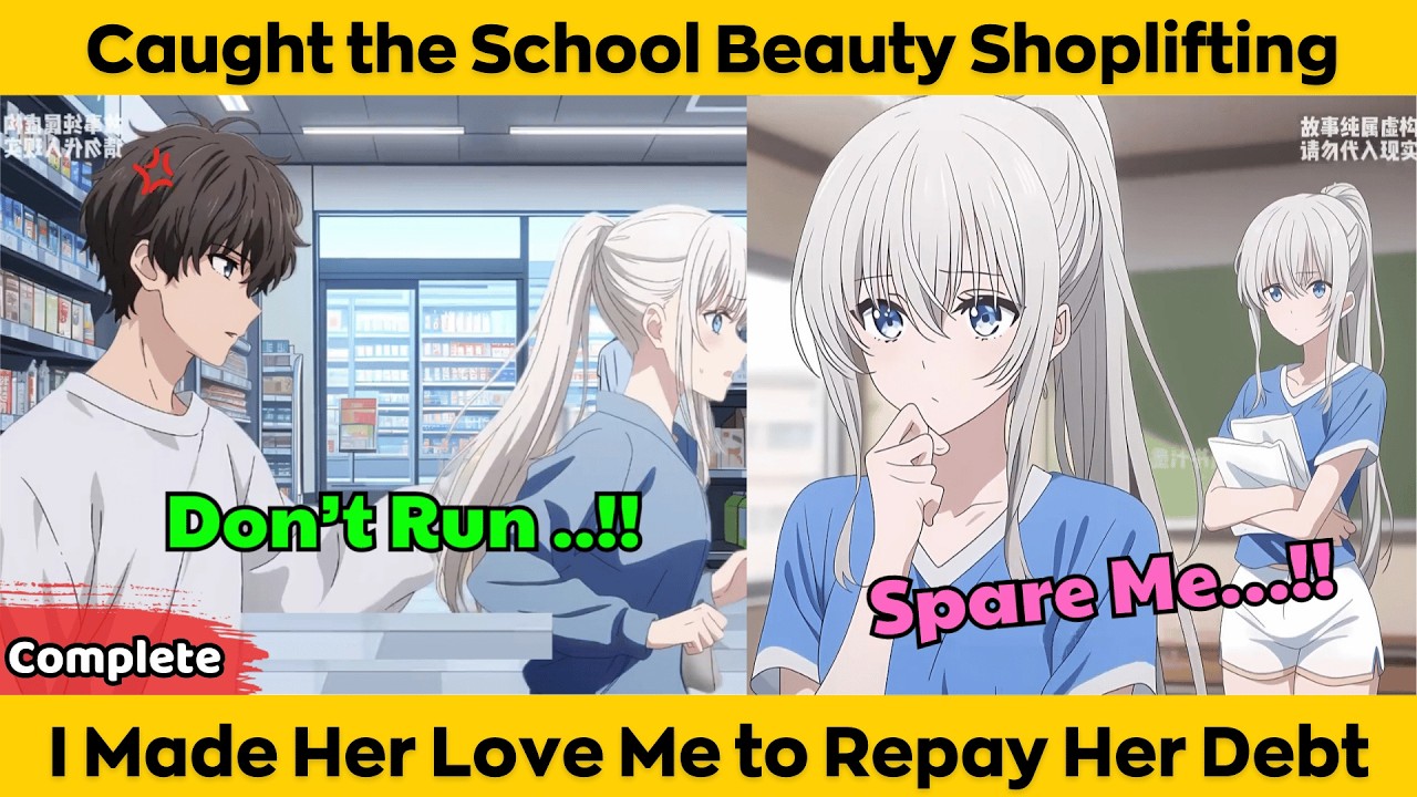 COMPLETED | Caught the School Beauty Shoplifting - I Made Her Love Me to Repay Her Debt