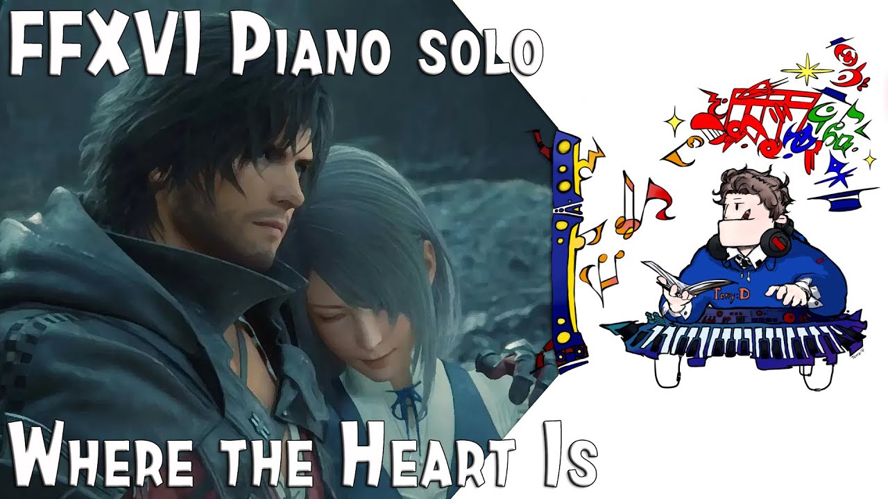 FFXVI - Where the heart is for piano solo (Arr.by Terry:D)