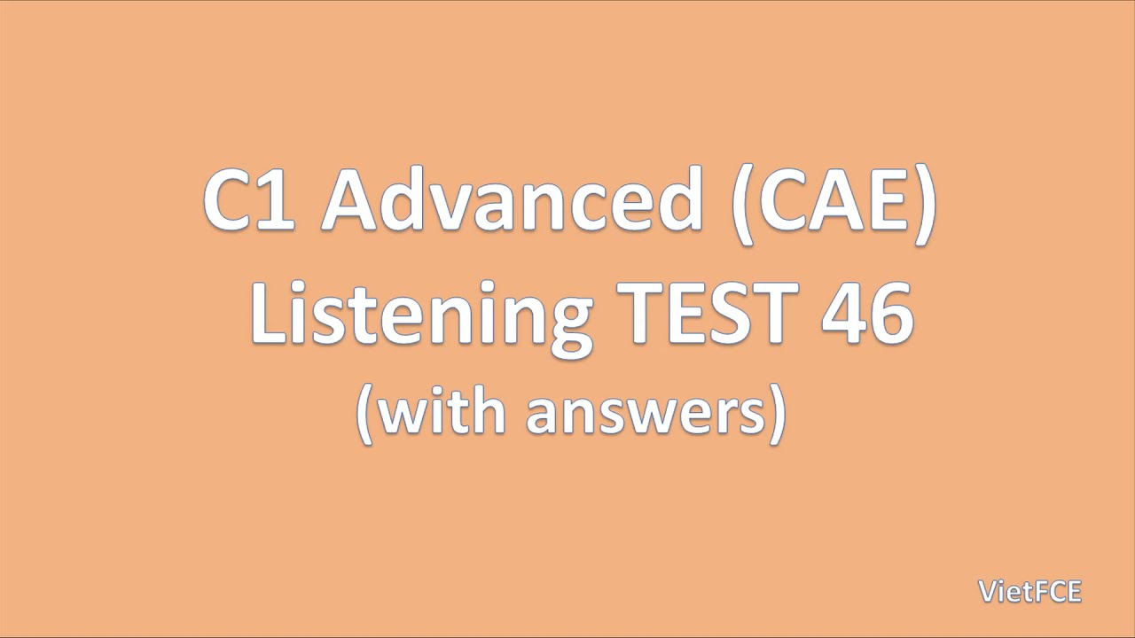 C1 Advanced (CAE) Listening Test 46 with answers