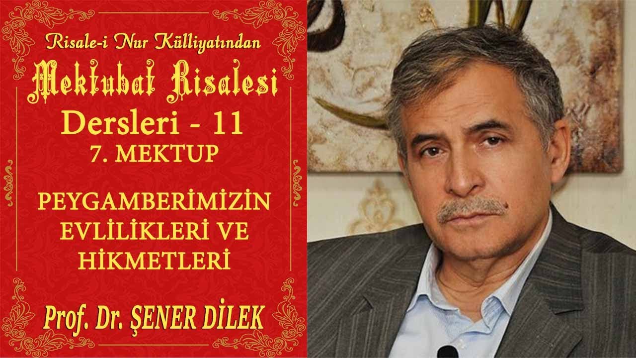 Prof. Dr. Şener Dilek - Mektubat Mütalâası 11 - 7. Mektup - Peygamberimizin Evlilikleri ve Hikmetler