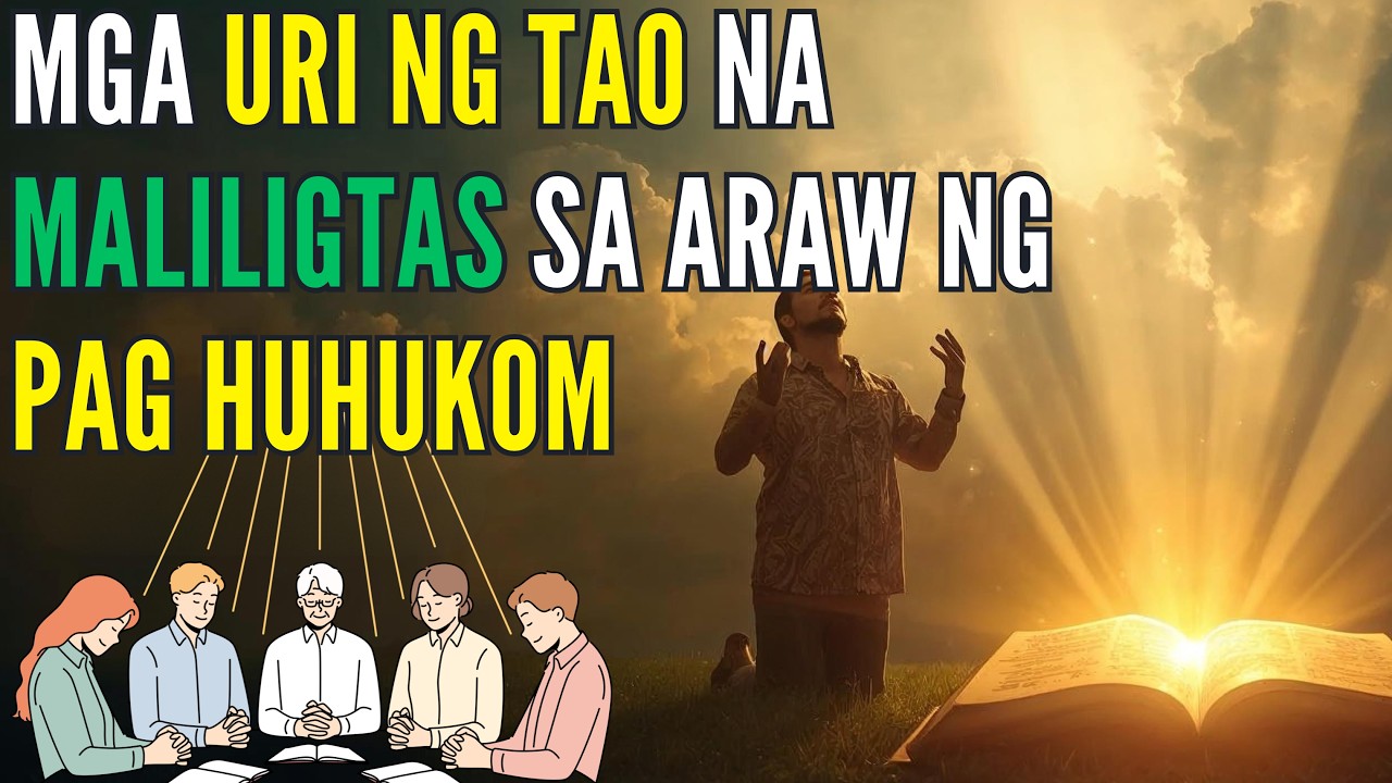 10 Uri ng Tao na Sinasabi ng Bibliya na Maliligtas sa Araw ng Paghuhukom