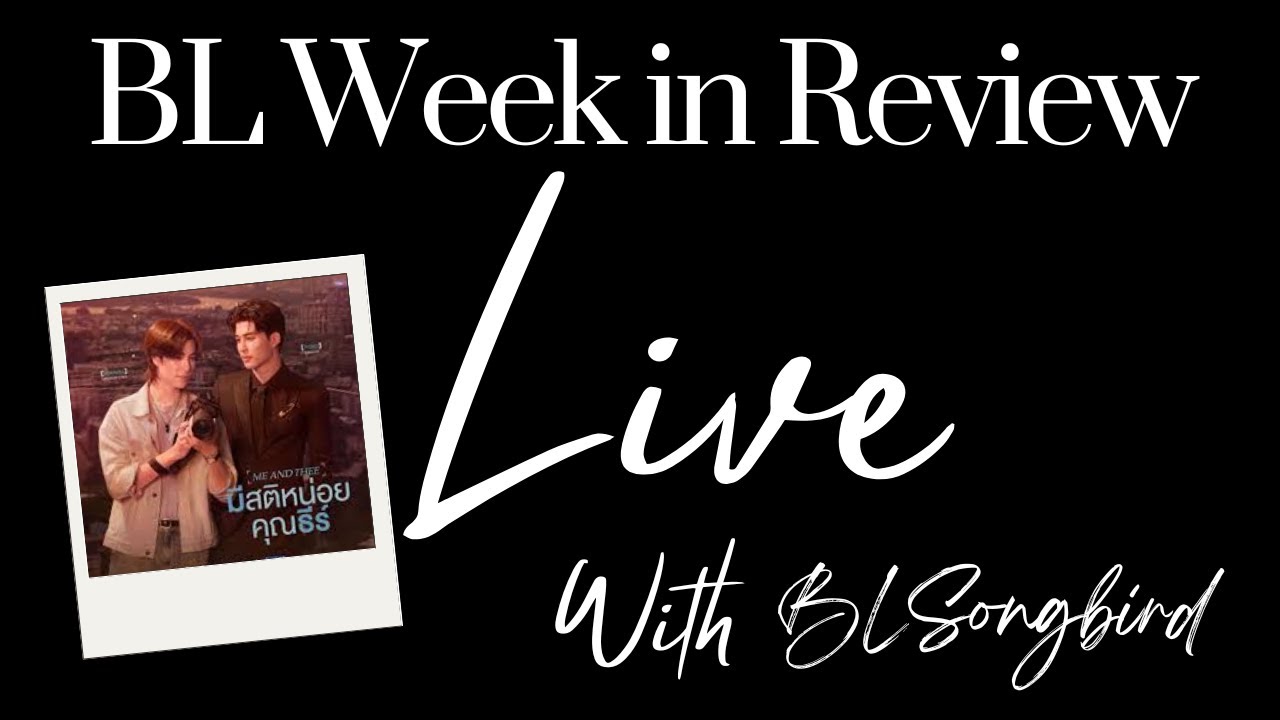 BL Week in Review-  Me and Thee First Thoughts