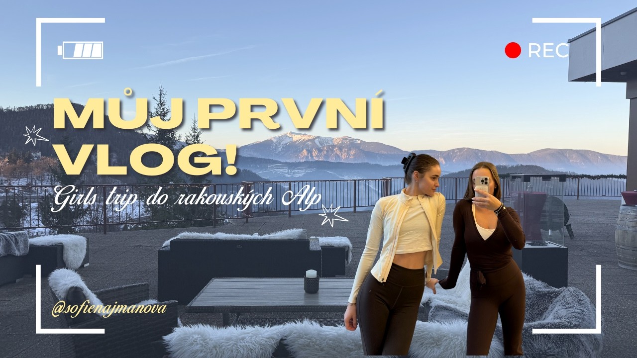 MŮJ PRVNÍ VLOG?! Girls trip do Rakouských Apl ❄️