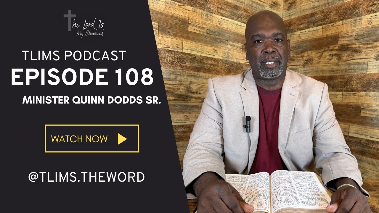 TLIMS Video Podcast | Episode 108 | Minister Quinn Dodds Sr.