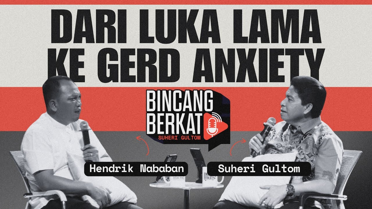 DI BALIK GERD ANXIETY, ADA HATI YANG BELUM PULIH | BINCANG BERKAT | Eps. 5 | Ps. Suheri Gultom