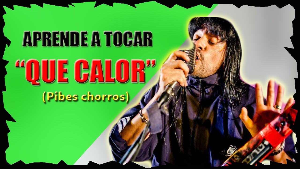 Cómo tocar ''QUE CALOR'' de Pibes Chorros (Tutorial)