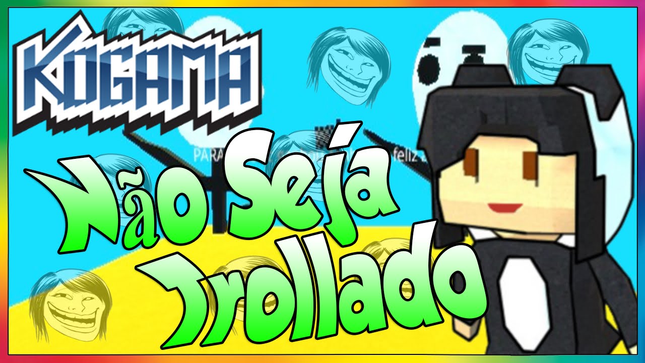 Kogama - Não seja trollado.