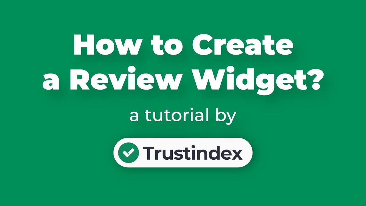How to Create a Review Widget | Trustindex Tutorial
