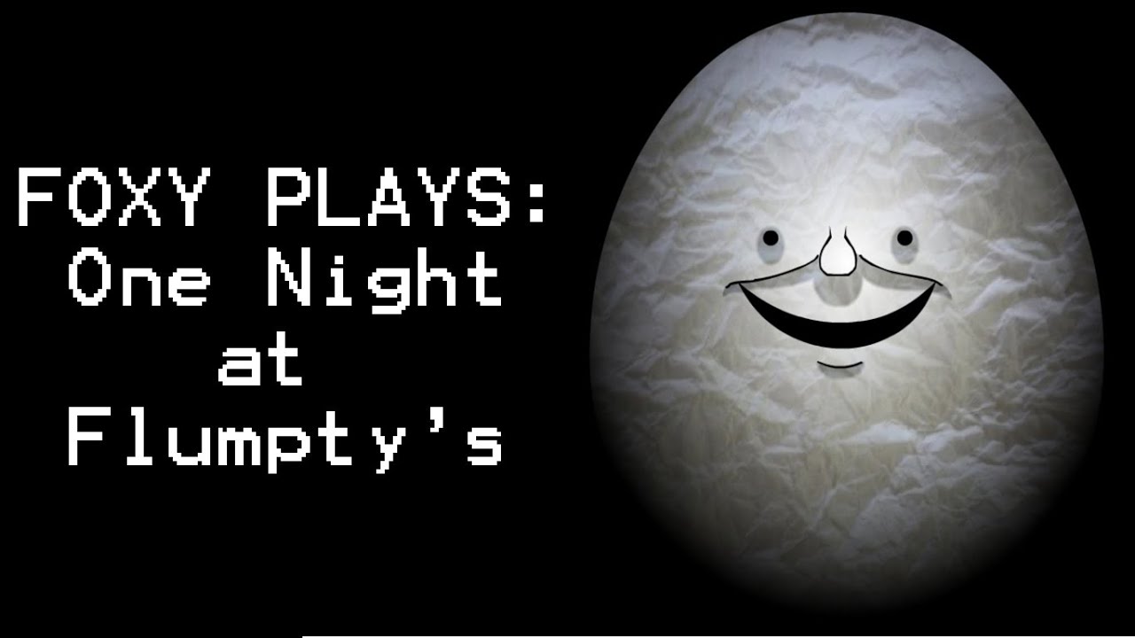 FOXY PLAYS: One Night at Flumpty's
