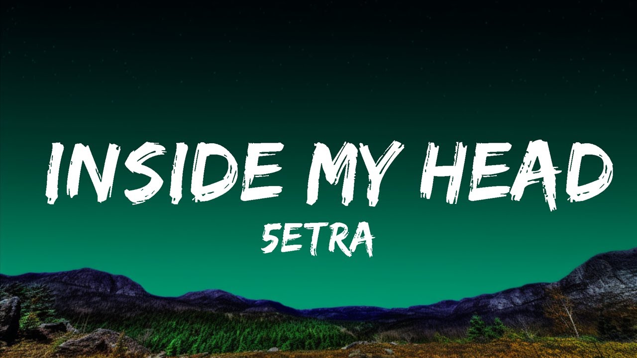 5etra - Inside My Head (Lyrics) | Top Best Songs