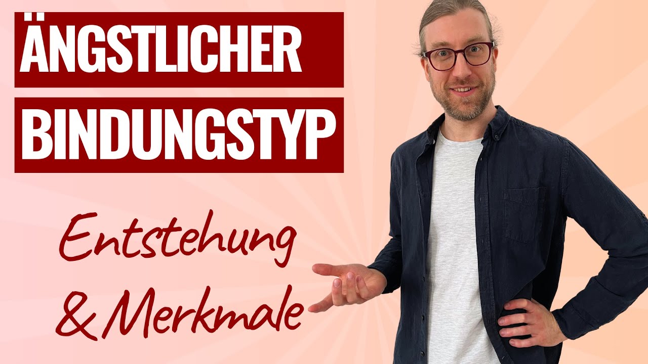 Ängstlicher Bindungstyp [psychologische Fakten, Entstehung & Merkmale] #bindung #verlustangst