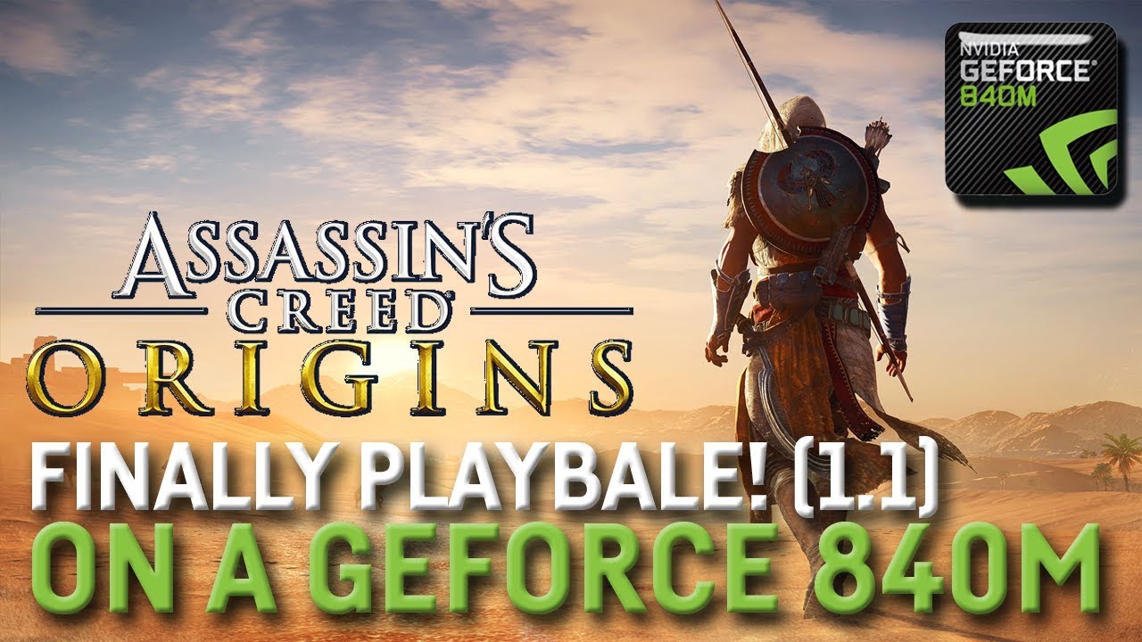 Assassin's Creed: Origins on a Nvidia 840m / 940m / 930m / 940mx / 750m Laptop!