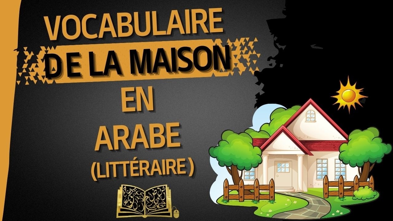 Apprendre le vocabulaire de la maison en arabe de manière ludique