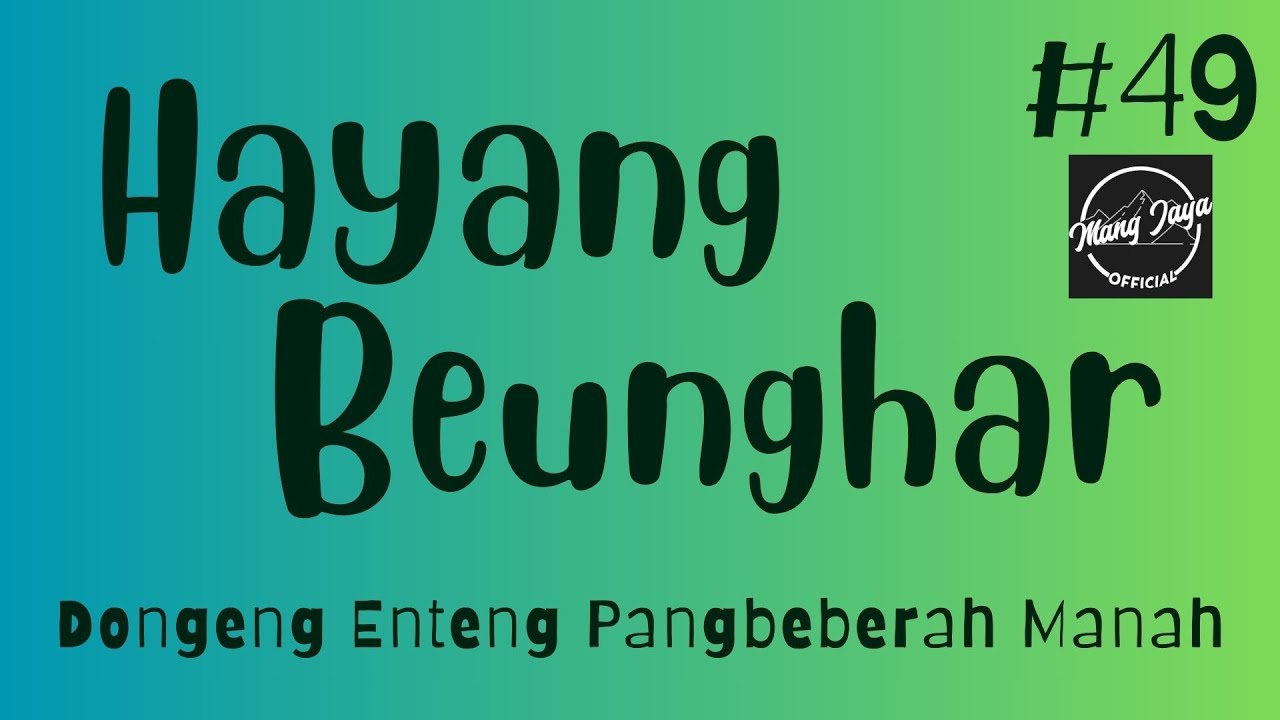 HAYANG BEUNGHAR 49, Dongeng Enteng Mang Jaya, Carita Sunda @MangJayaOfficial