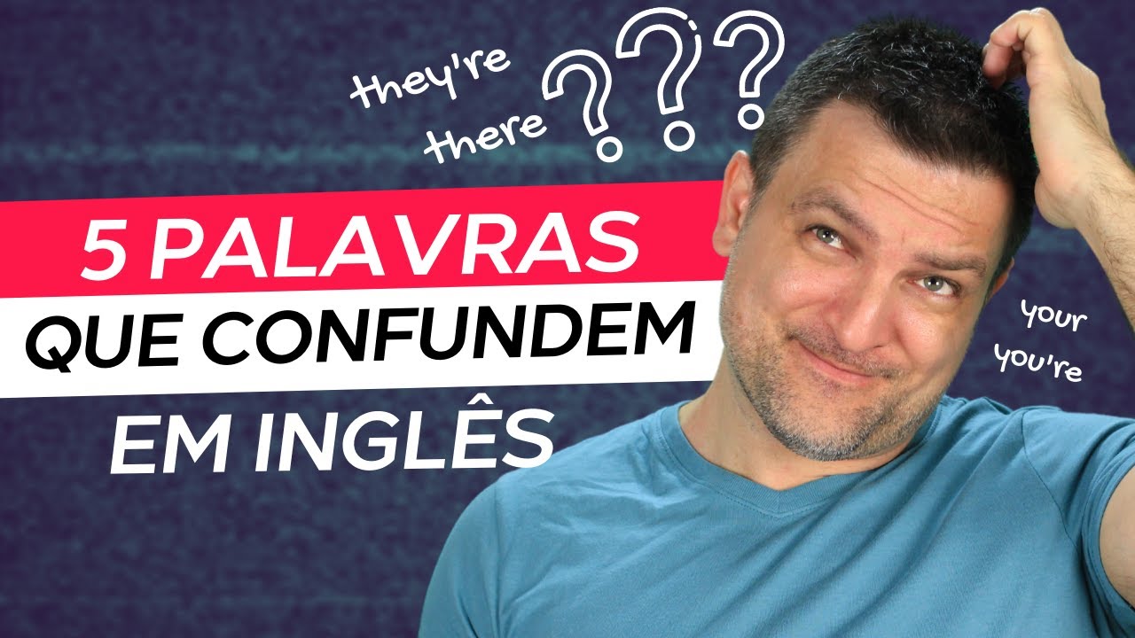 PALAVRAS EM INGLÊS QUE CONFUNDEM QUALQUER PESSOA!