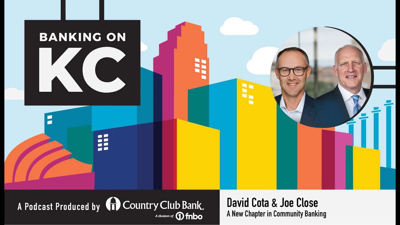 Banking on KC: David Cota and Joe Close: A New Chapter in Community Banking