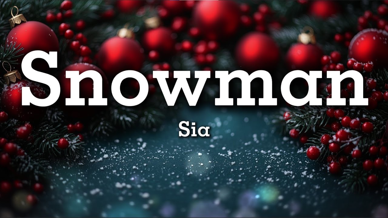 Sia – Snowman (Lyrics)