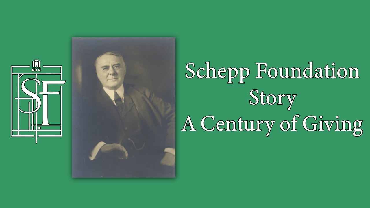 Schepp Foundation Story | A Century of Giving
