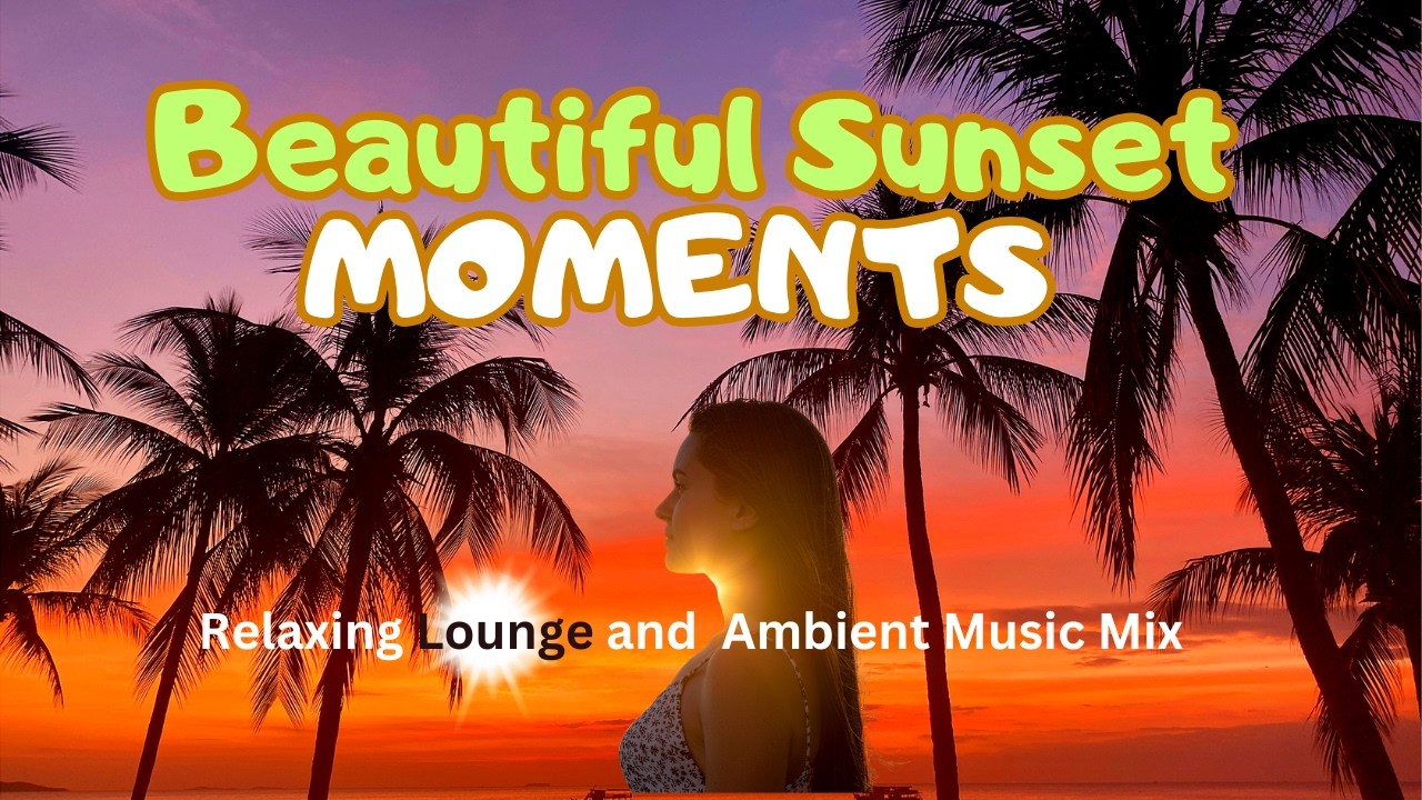 🌅 Beautiful SUNSET Moments & Relaxing Music [ Calm Piano for Stress Relief & Daydreaming ]