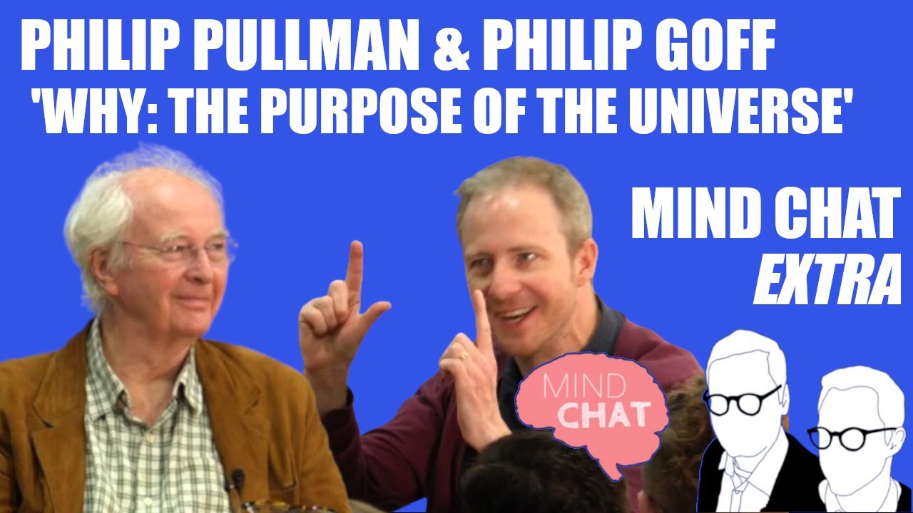 Philip Pullman and Philip Goff discuss 'Why? The Purpose of the Universe.'