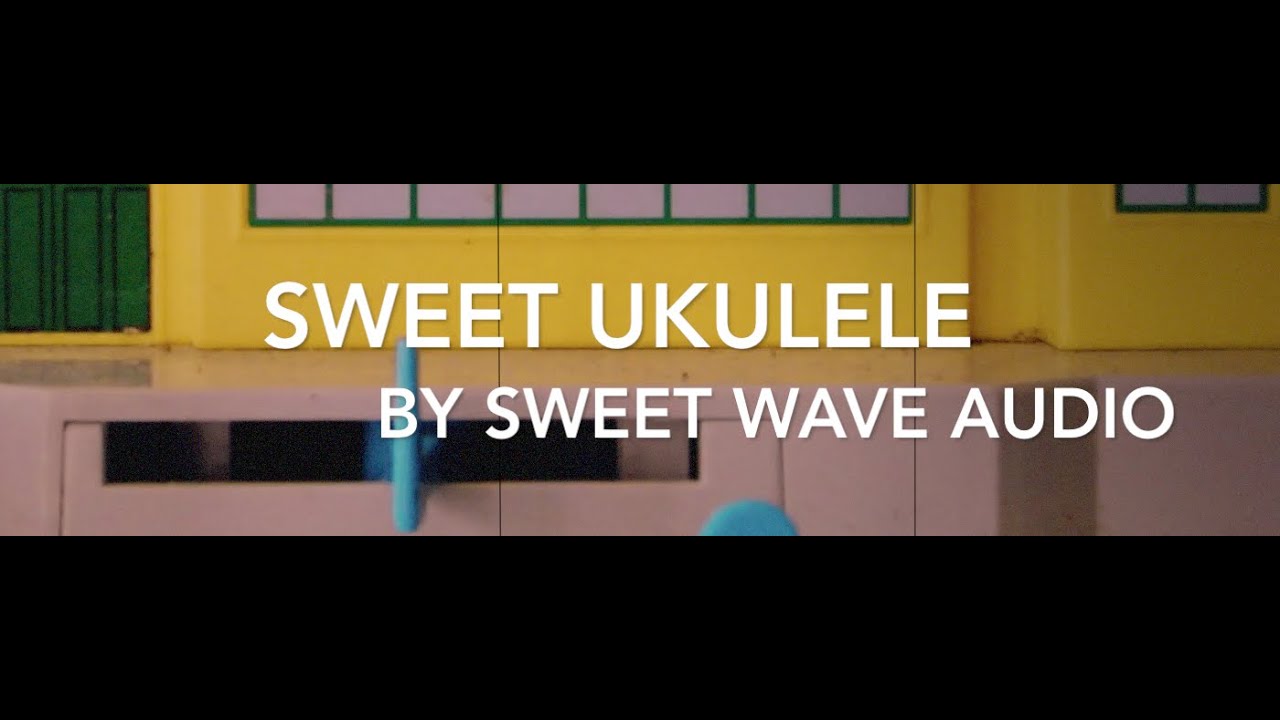 Happy Ukulele Background Music - Sweet Ukulele by Sweet Wave Audio