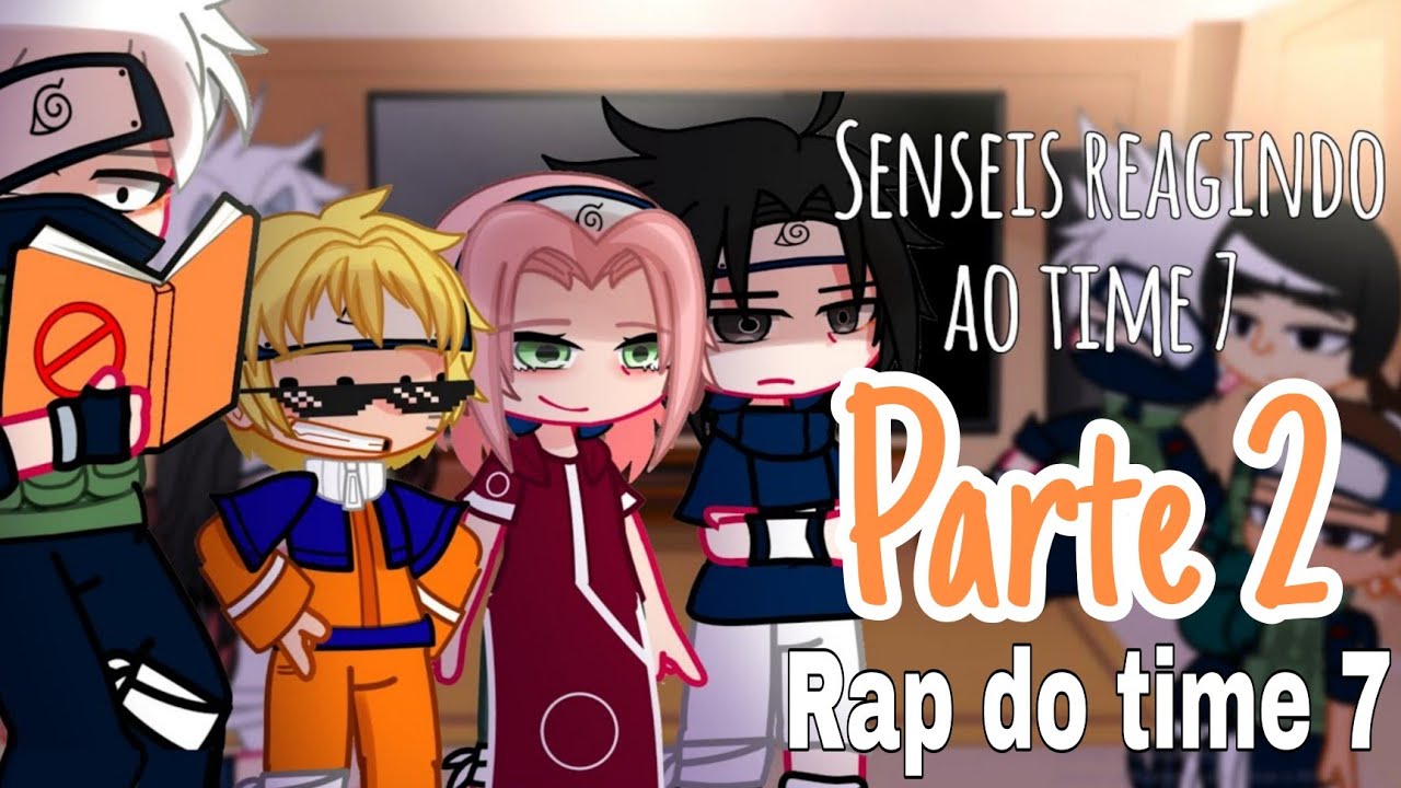 Senseis reagindo ao Rap do Time 7  (gacha club) #Parte 2 senseis react ao time 7