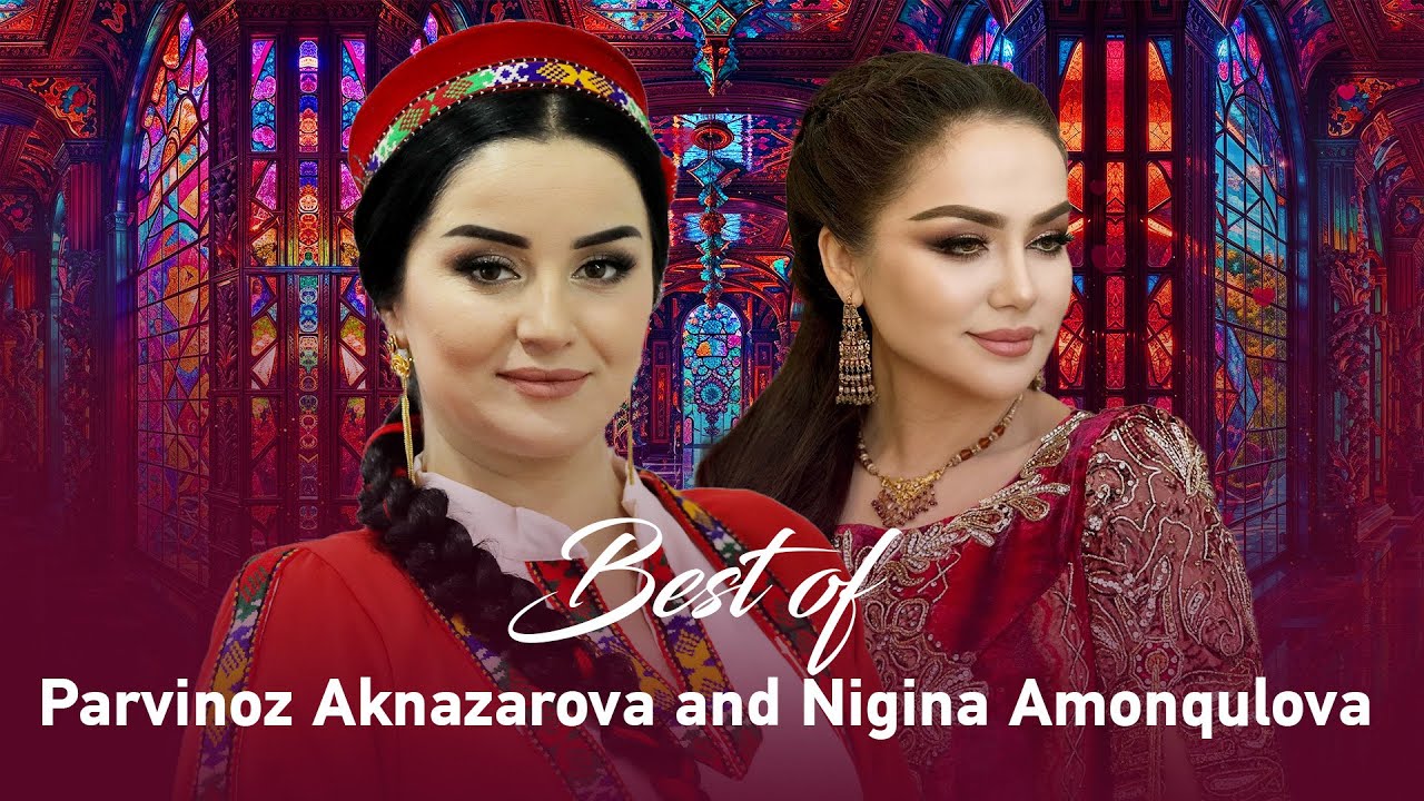 Parvinoz Aknazarova and Nigina Amonqulova Most Popular Songs