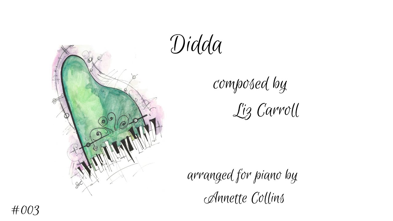 The Didda by Liz Carroll ~ piano arrangment by Annette Collins