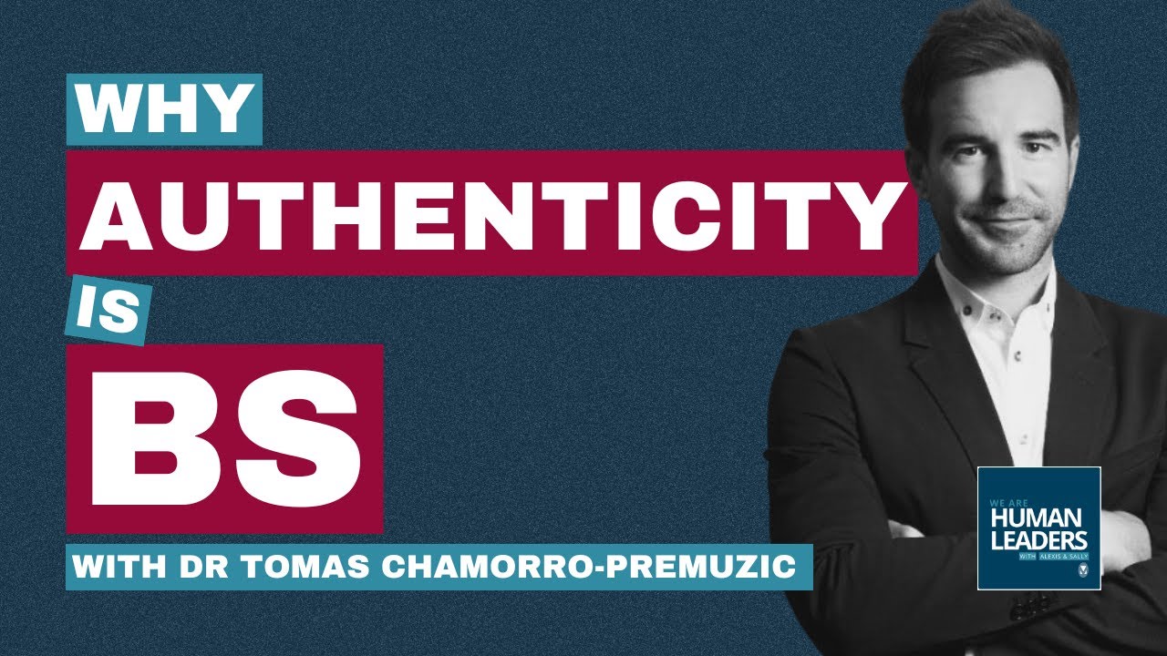 Why Authenticity is BS (and what to do instead) with Dr. Tomas Chamorro-Premuzic
