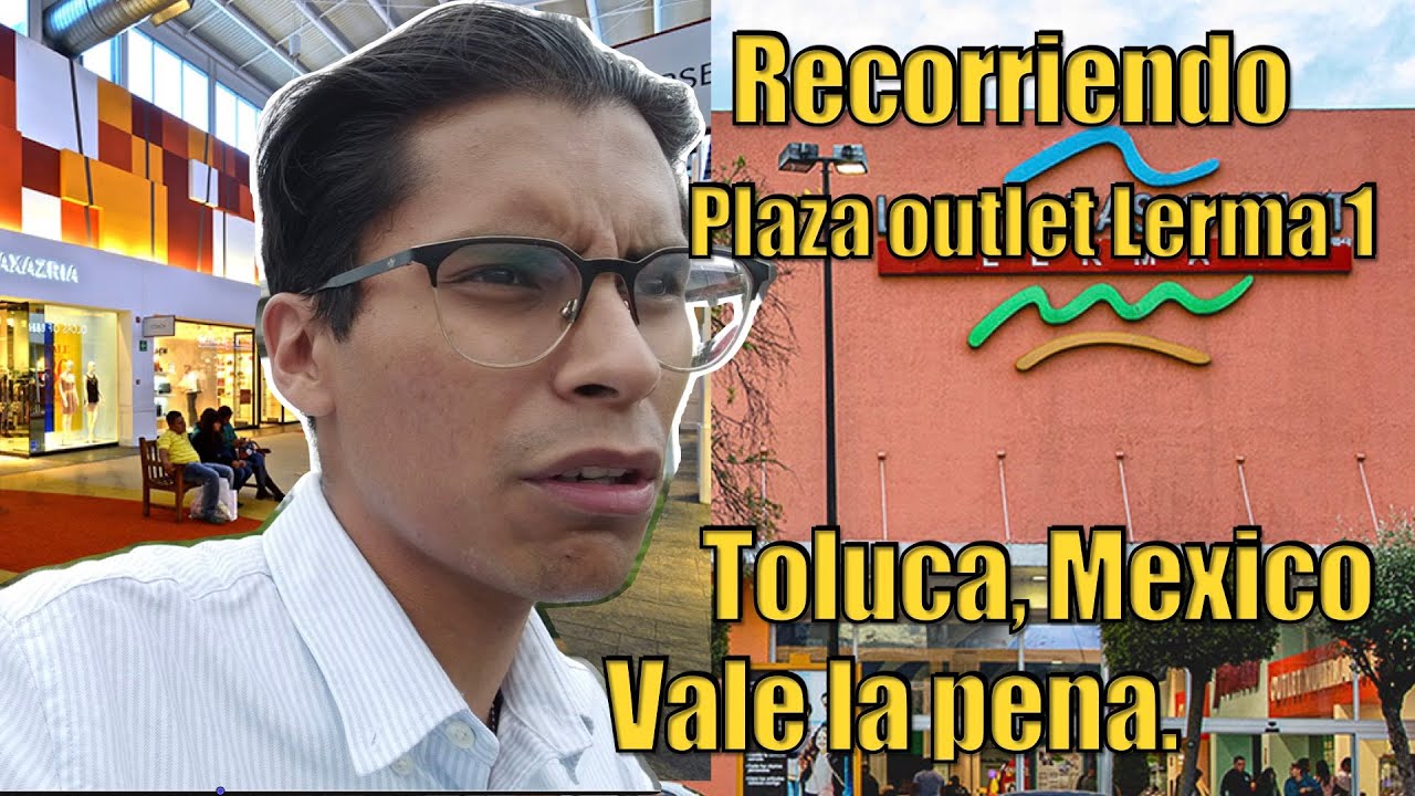 Recorriendo Plaza Outlet lerma en mexico  merece la pena esto