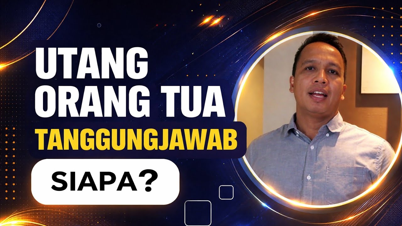 Siapa yang bertanggungjawab atas utang orang tua yang meninggal dunia?