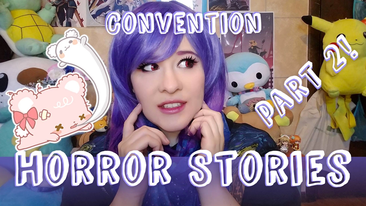 Convention Horror Stories || Part Two!