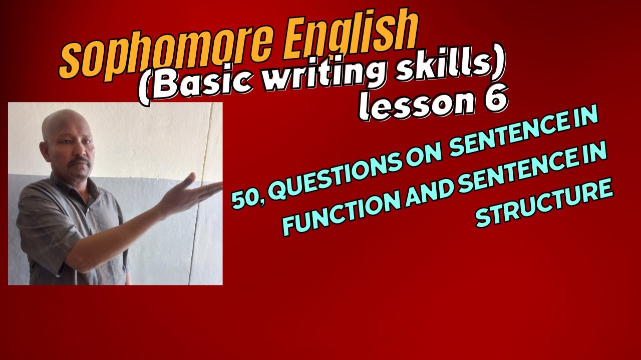 Sophomore English ( Basic Writing skill) Questions on sentence in function and sentence in structure