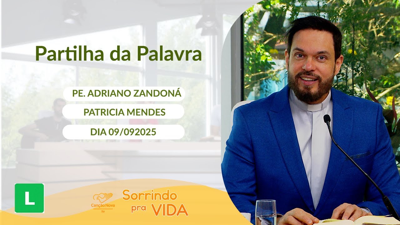 Sorrindo Pra Vida - 09/09/2025 - Partilha da Palavra com Padre Adriano Zandoná