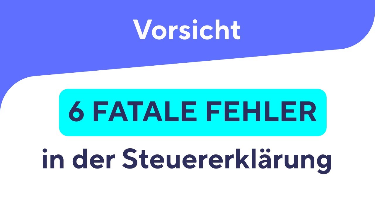 VORSICHT: Die gr&ouml;&szlig;ten Fehler bei der Steuererkl&auml;rung 2024