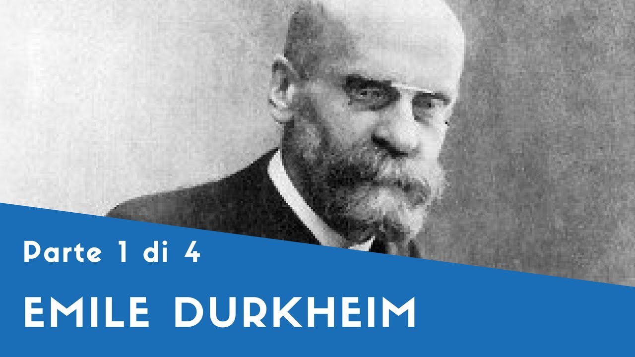 Émile Durkheim - Parte I (la Formazione, la Sociologia, 
