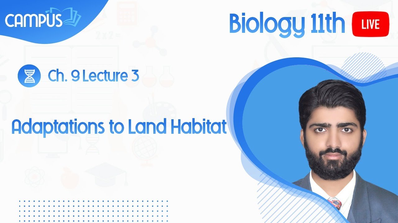 11th Biology Live, Ch 9, 3- Adaptation to Land Habitat - 11th Biology book 1 live