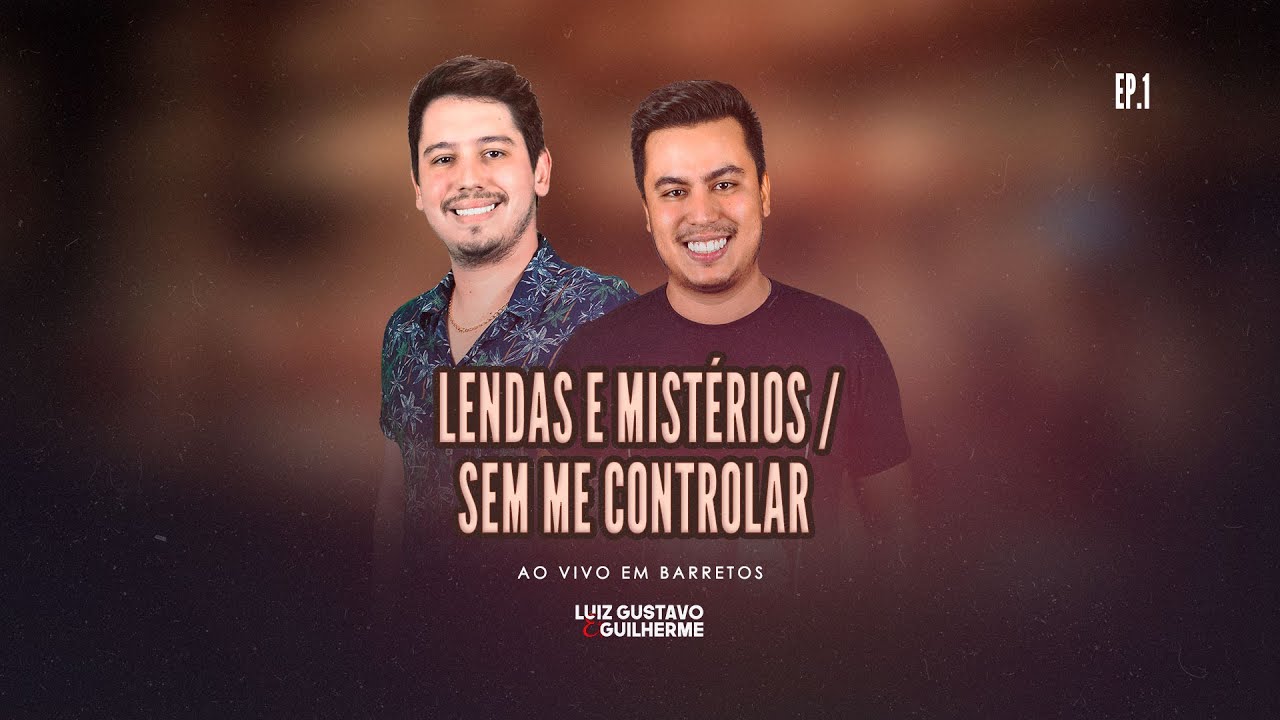 Luiz Gustavo & Guilherme - Lendas e Mistérios / Sem me Controlar (DVD Ao Vivo em Barretos)
