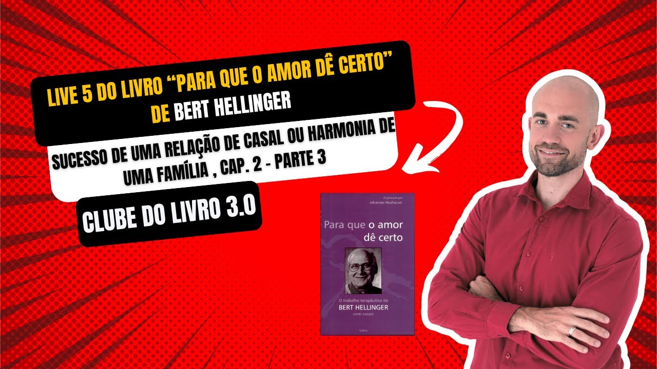Live 5 do livro:Para que o amor dê certo- Sucesso de uma relação de casal, Cap. 2 - parte 3
